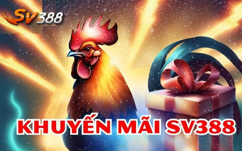 Khuyến mãi có giá trị cực lớn tại nhà cái SV388 