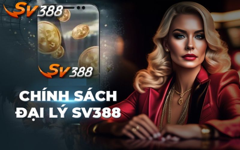 Chính sách thưởng hoa hồng đại lý tại nhà cái SV388 