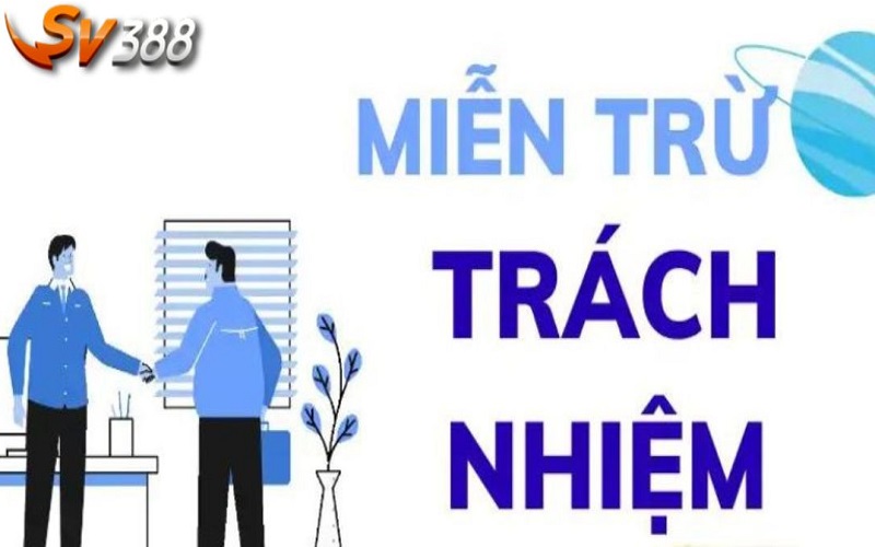 Nội dung miễn trách nhiệm chi tiết anh em cần nắm