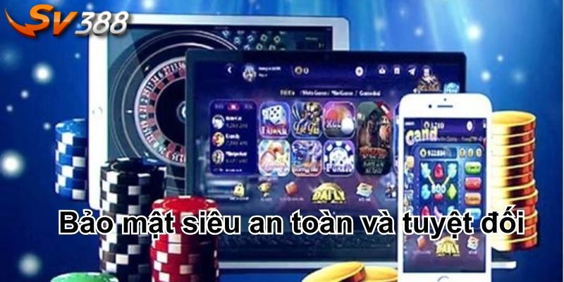 Bảo mật siêu an toàn và tuyệt đối