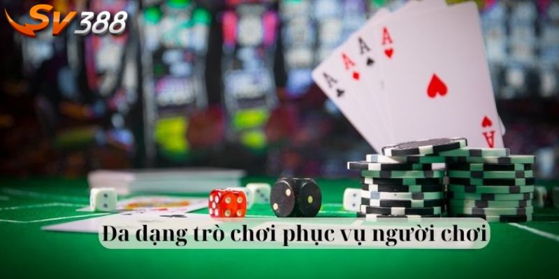 Đa dạng trò chơi phục vụ người chơi